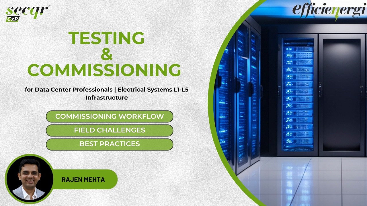 Testing & Commissioning Training for Data Center Professionals |  L1-L5 Infrastructure | Rajen Mehta