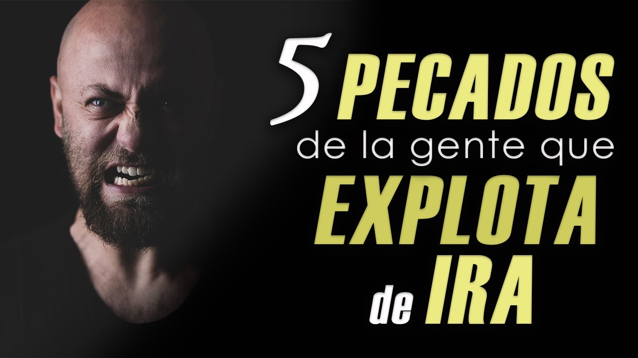 Los 5 PECADOS que COMETE la GENTE cuando EXPLOTA de IRA