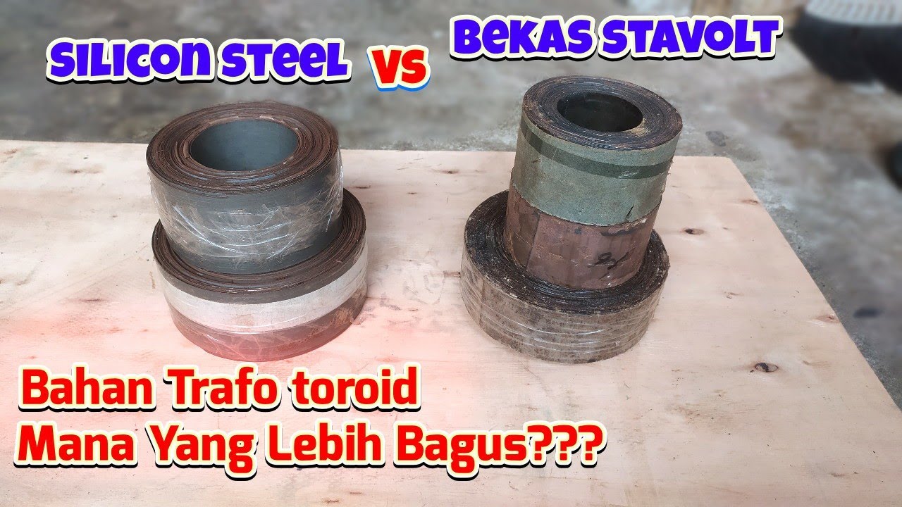 Silicon Stell Vs Bekas Stavolt  Mana Yang Lebih Bagus? Kern Bahan Trafo Toroid