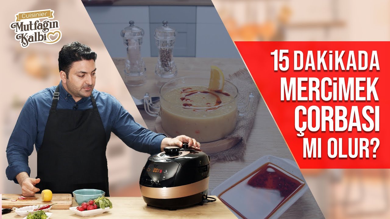 15 DAKİKADA MERCİMEK ÇORBASI MI OLUR?