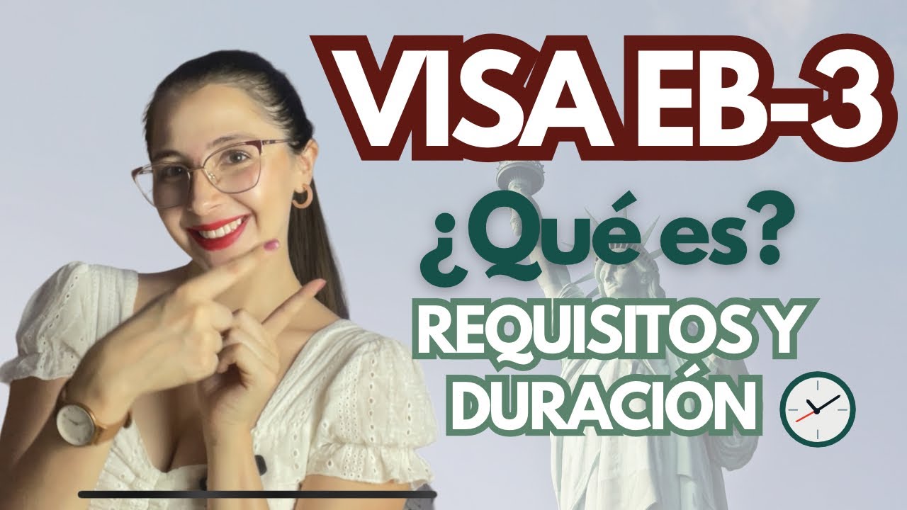 ¿QUÉ ES LA VISA EB-3? Requisitos, beneficios y duración⏱️