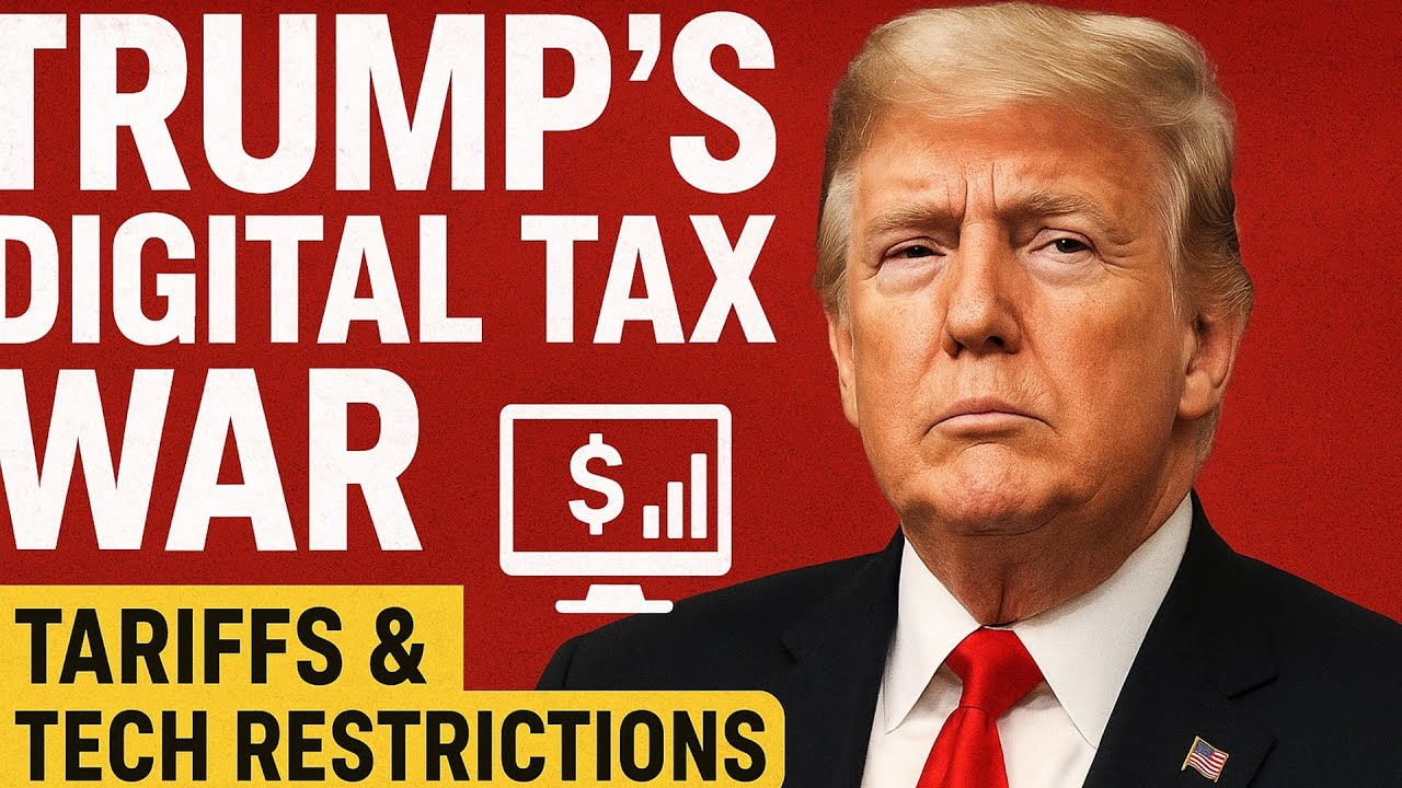 Trump’s Digital Tax War: Tariffs & Tech Restrictions Explained! 