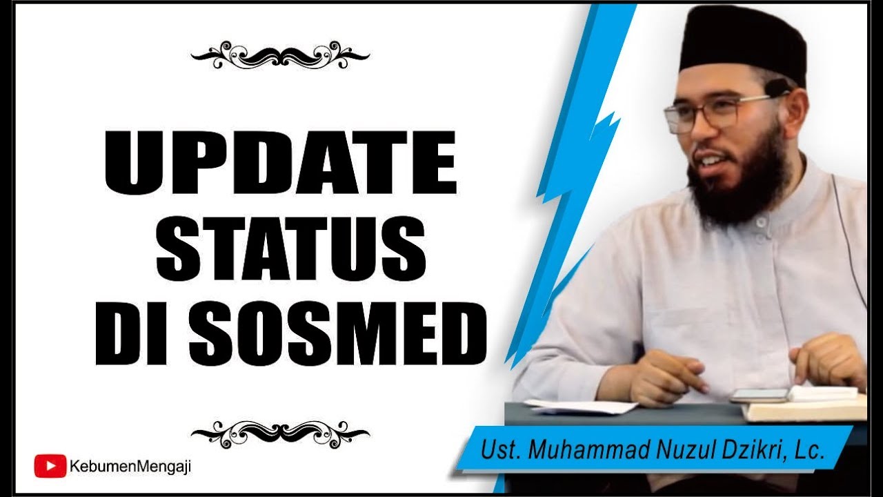 Mau Posting Status? | Aktifitas di Sosmed? | Perhatikan Ini - Ustadz Muhammad Nuzul Dzikri, Lc