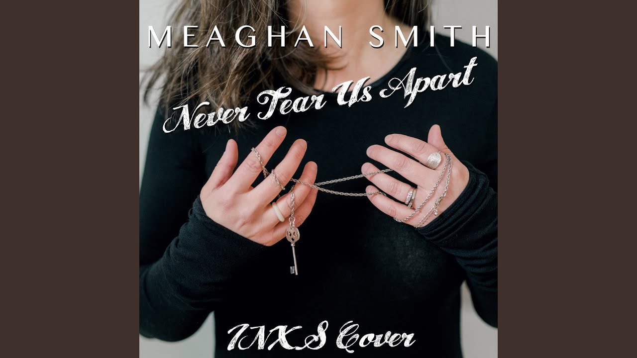 Never Tear Us Apart
