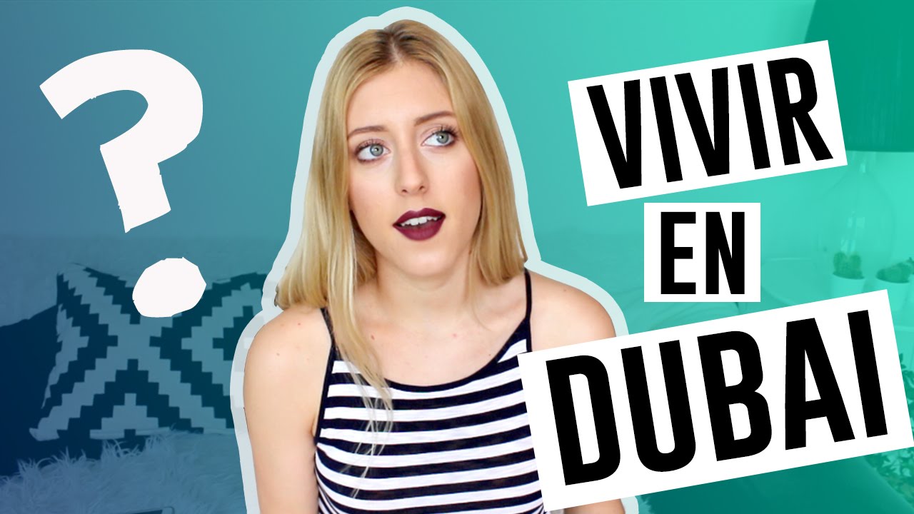 LA VIDA EN DUBAI ♥ Mi experiencia en los Emiratos Árabes