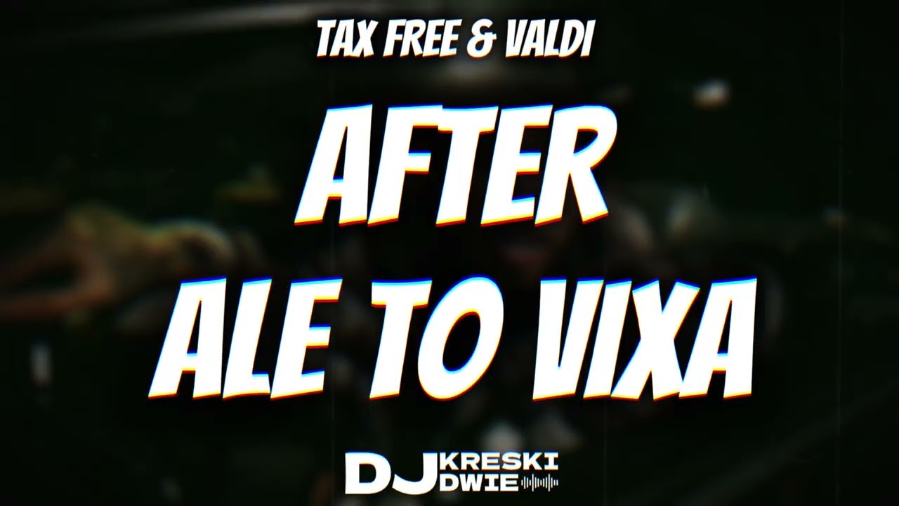 TAX FREE & VALDI - AFTER ALE TO VIXA