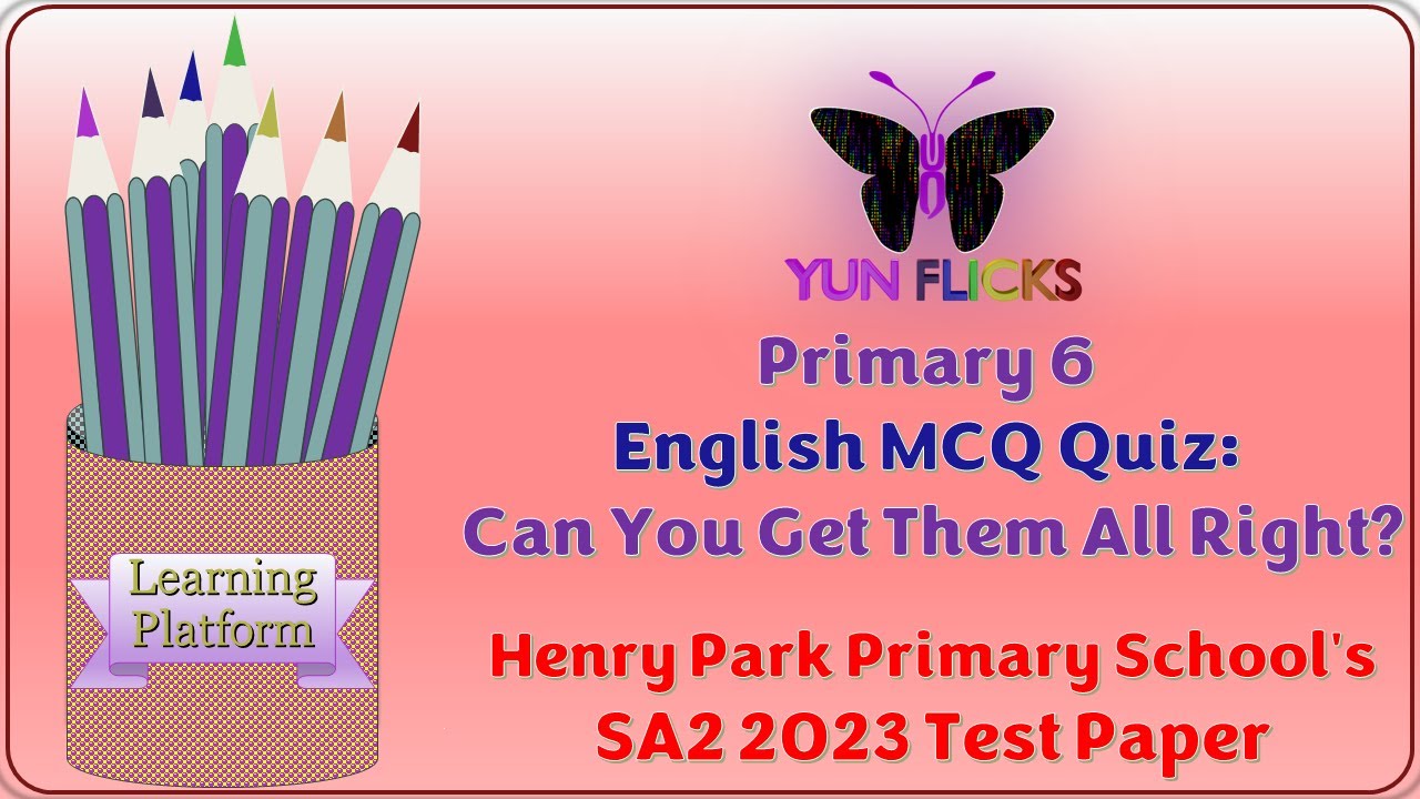 Primary 6 English SA2 2023 Henry Park Primary School's Test Paper