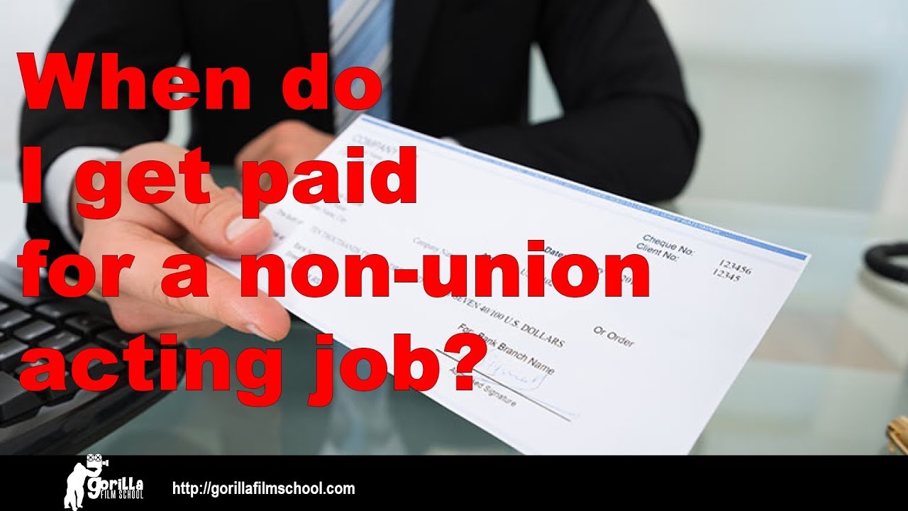 When do I get paid for non-union acting work?