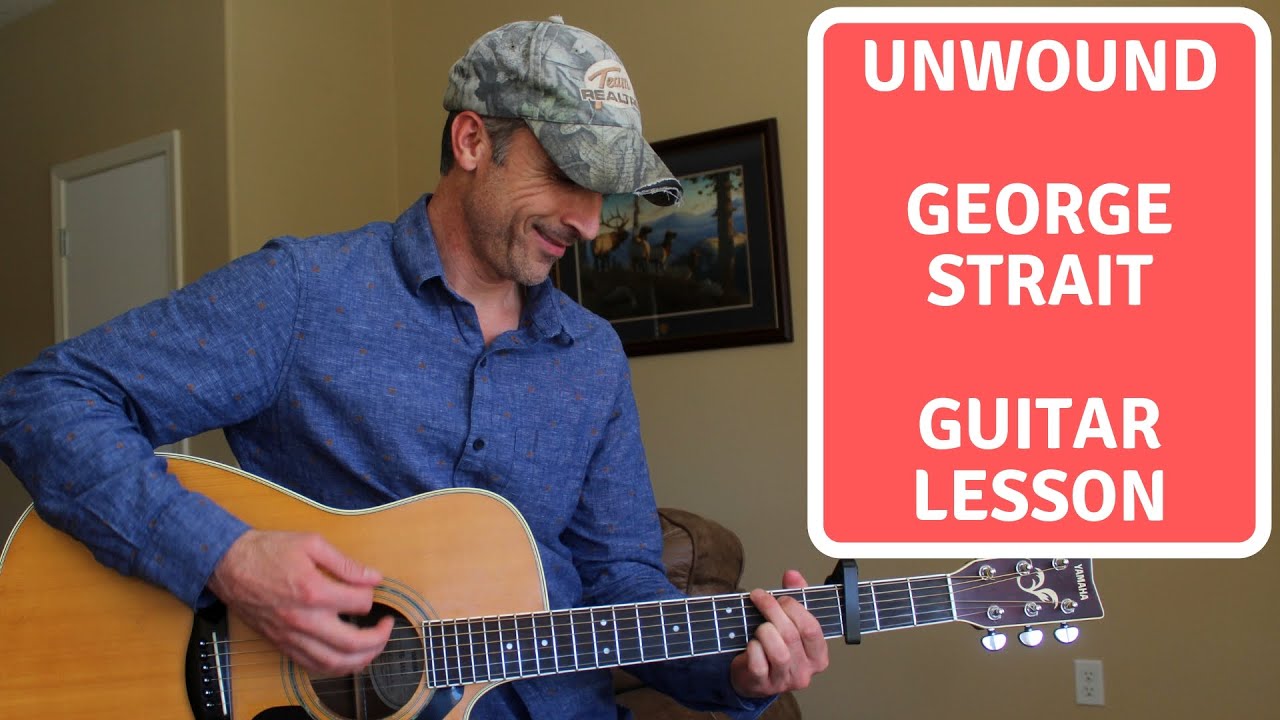 Unwound - George Strait - Guitar Lesson | Tutorial
