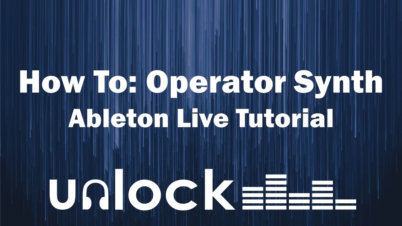 Ableton Operator Synth Tutorial | Unlock Audio