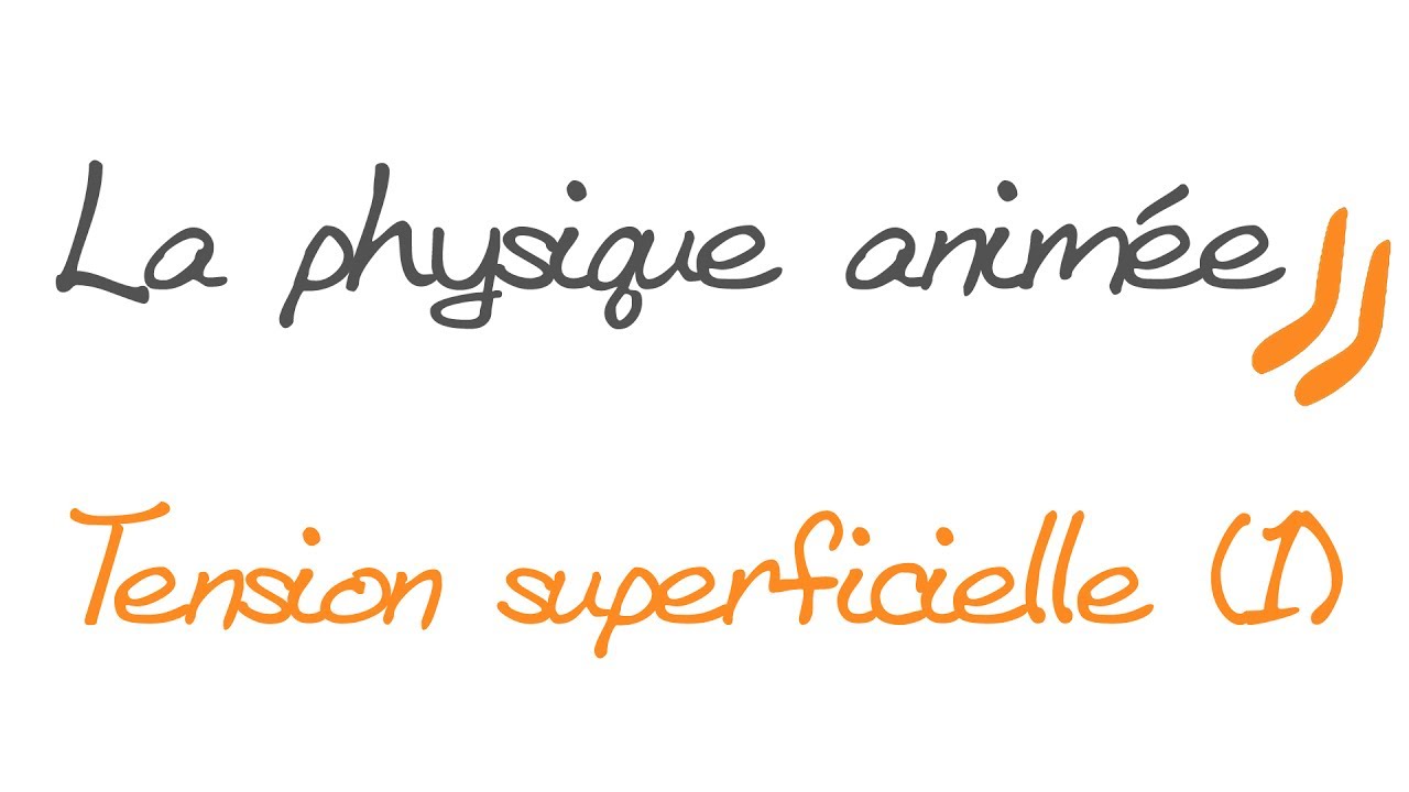 La physique animée : Tension superficielle (1) : interprétation microscopique et caractérisation