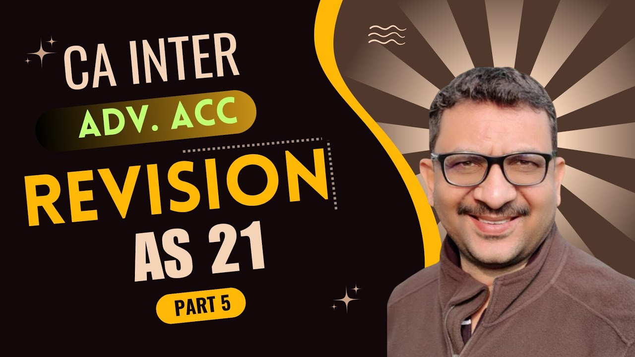 Advanced Accounting | Revision Video | AS 21 | Part 05