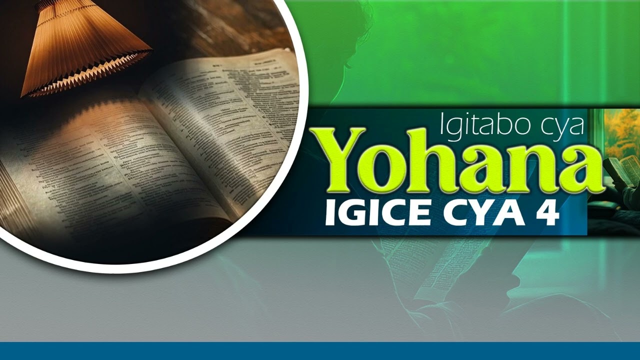 YOHANA IGICE CYA 4: GUSOMA BIBIRIYA 