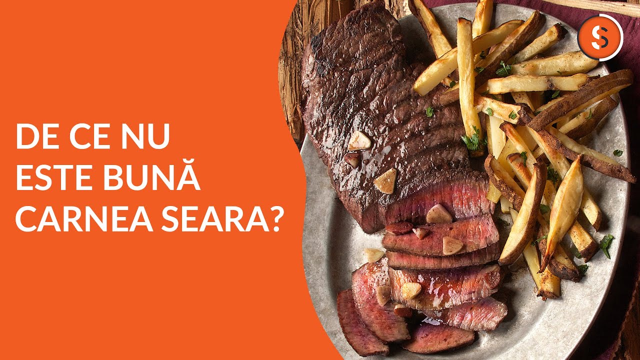 DE CE NU ESTE BUNĂ CARNEA SEARA? | Scoala de Slabit