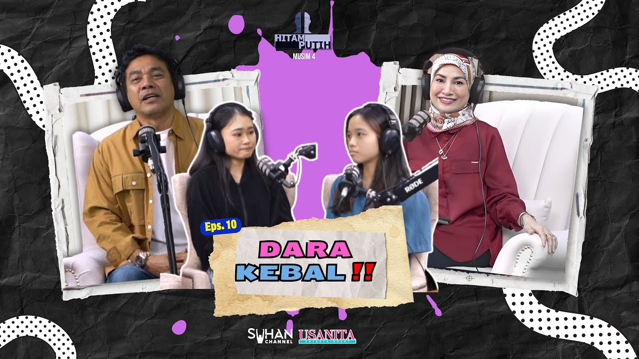 DARA KEBAL - EP 10 [PODCAST HITAM PUTIH KEHIDUPAN MUSIM 4]