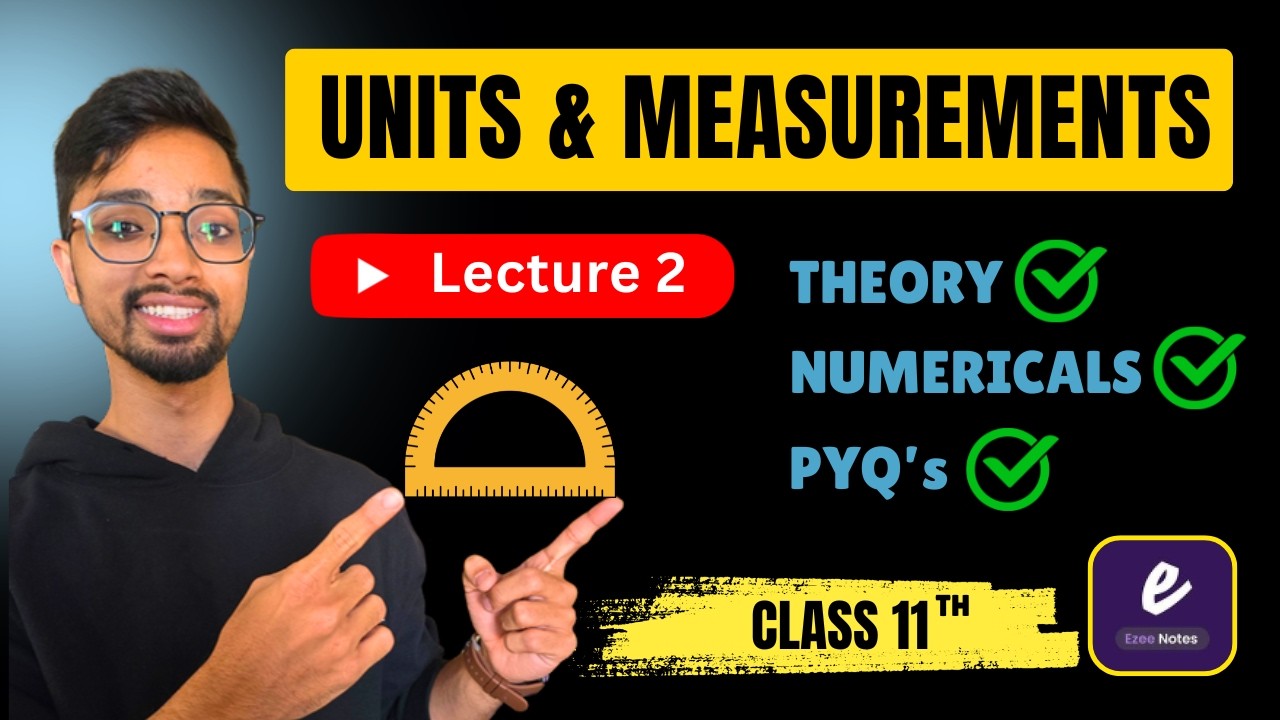Units and Measurements(Class 11) [2026] - Lecture 2 | Theory | Numericals | PYQs also covered