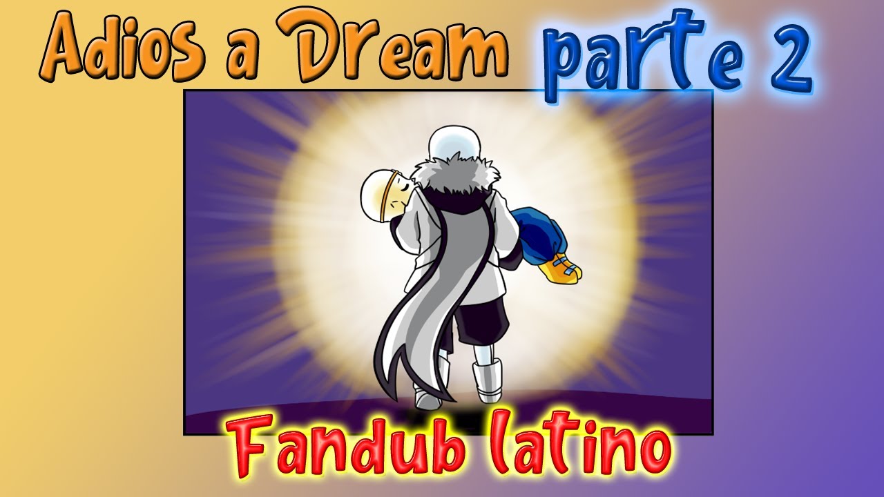 Underverse - Adios Dream (Cream) parte 2
