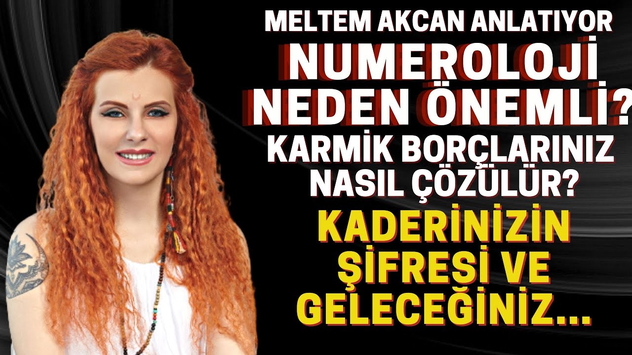 Numeroloji Nedir? Hayatınızda neden &ouml;nemlidir? İsimler Kaderimizi Nasıl Etkiler? Meltem Akcan-Goloka