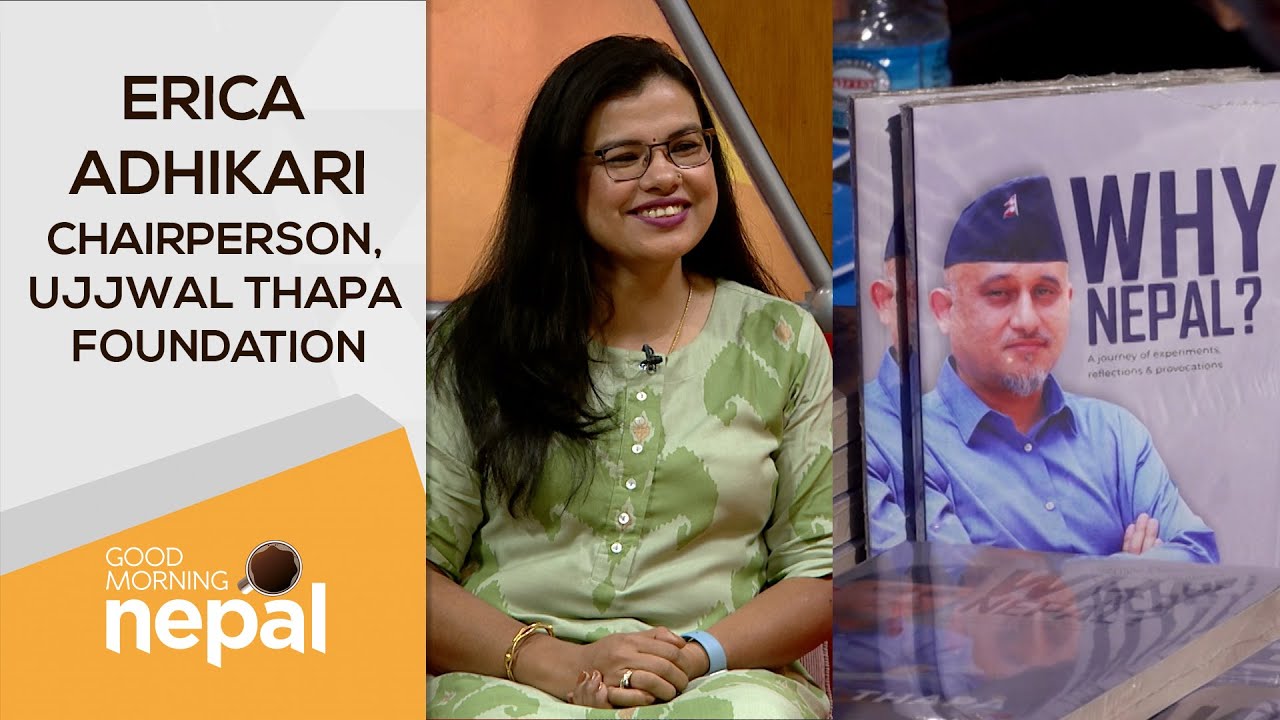 Erica Adhikari ( Chairperson, Ujjwal Thapa Foundation ) | Good Morning Nepal - 08 November 2022