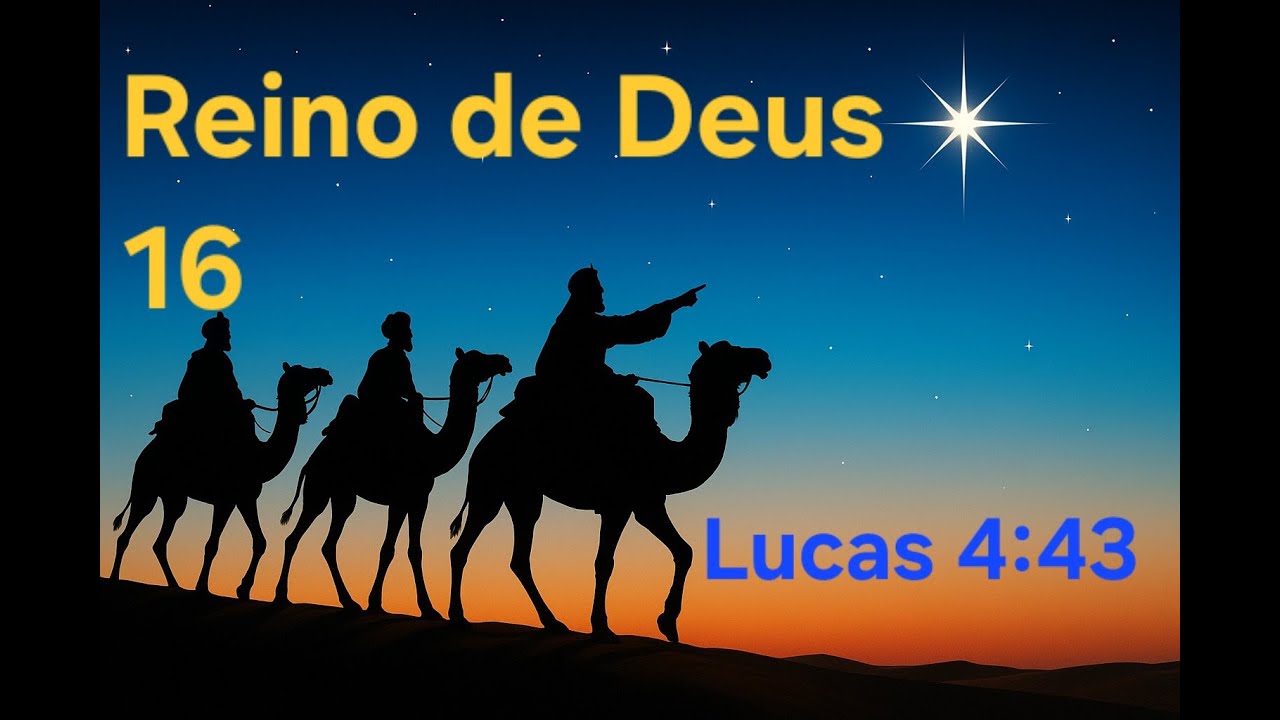 16 - REINO DE DEUS - Lucas 4:43 - Comentários de um Espírita