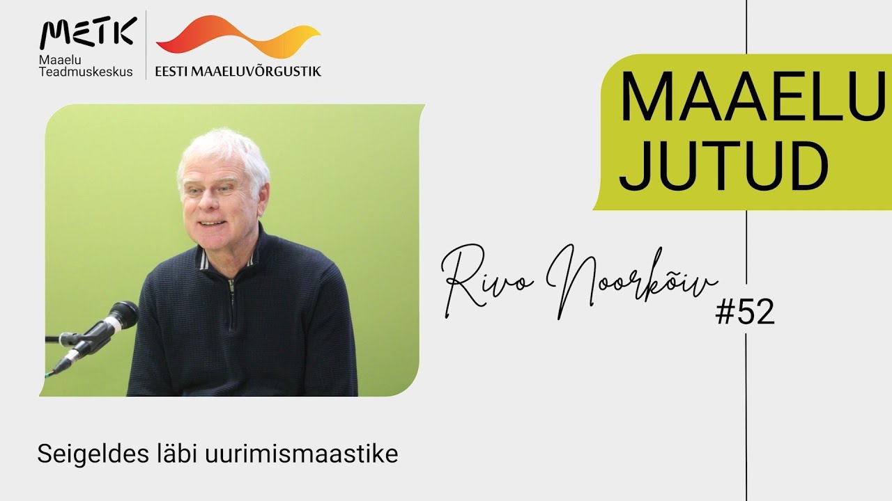 Maaelu jutud #52 &ndash; Rivo Noork&otilde;iv &ndash; Seigeldes l&auml;bi uurimismaastike