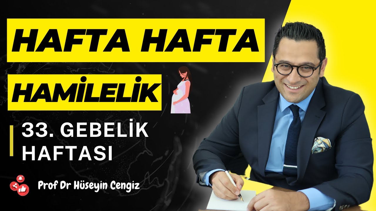33 HAFTA GEBELİK (hafta hafta gebelik, gebeliğin 33.haftasında hem bebekte hem annede neler oluyor?)