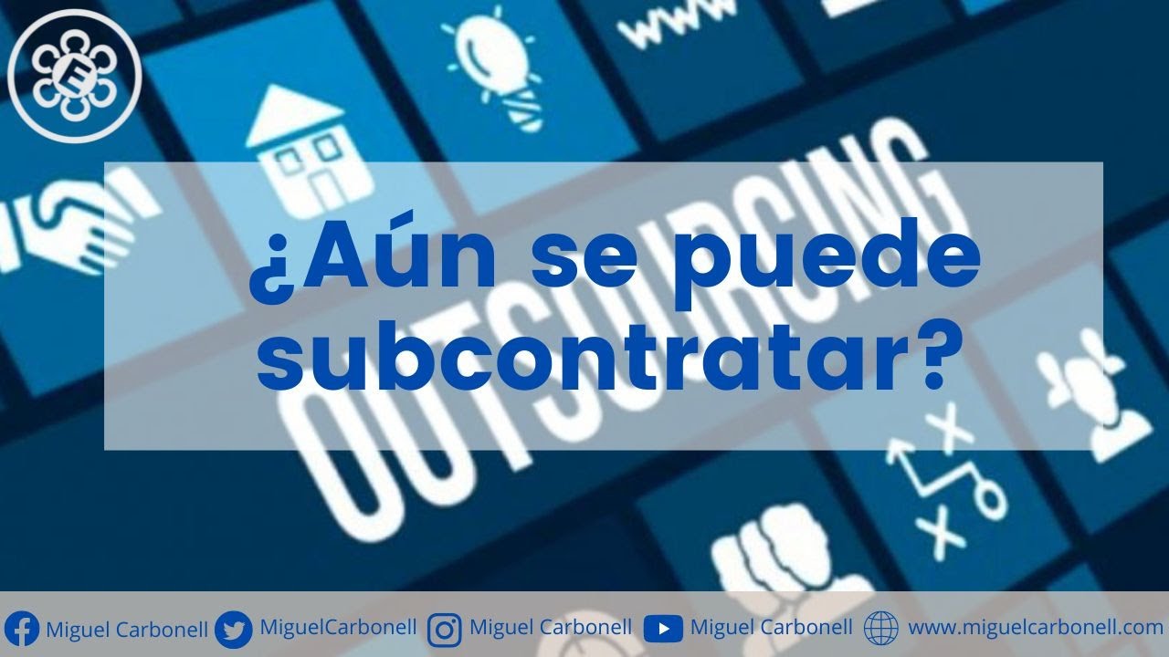 &iquest;A&uacute;n se puede subcontratar?