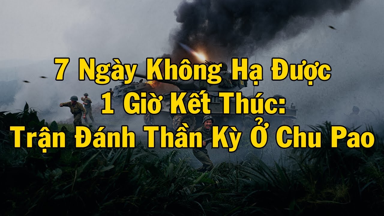 7 Ngày Không Hạ Được: 1 Giờ Kết Thúc - Trận Đánh Thần Kỳ Ở Chu Pao | HỒI KÝ MIỀN NAM VN