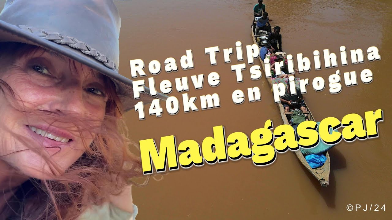 Road Trip Madagascar #3. Descente de la Rivière Tsiribihina Jour 1 ♫ CHILL