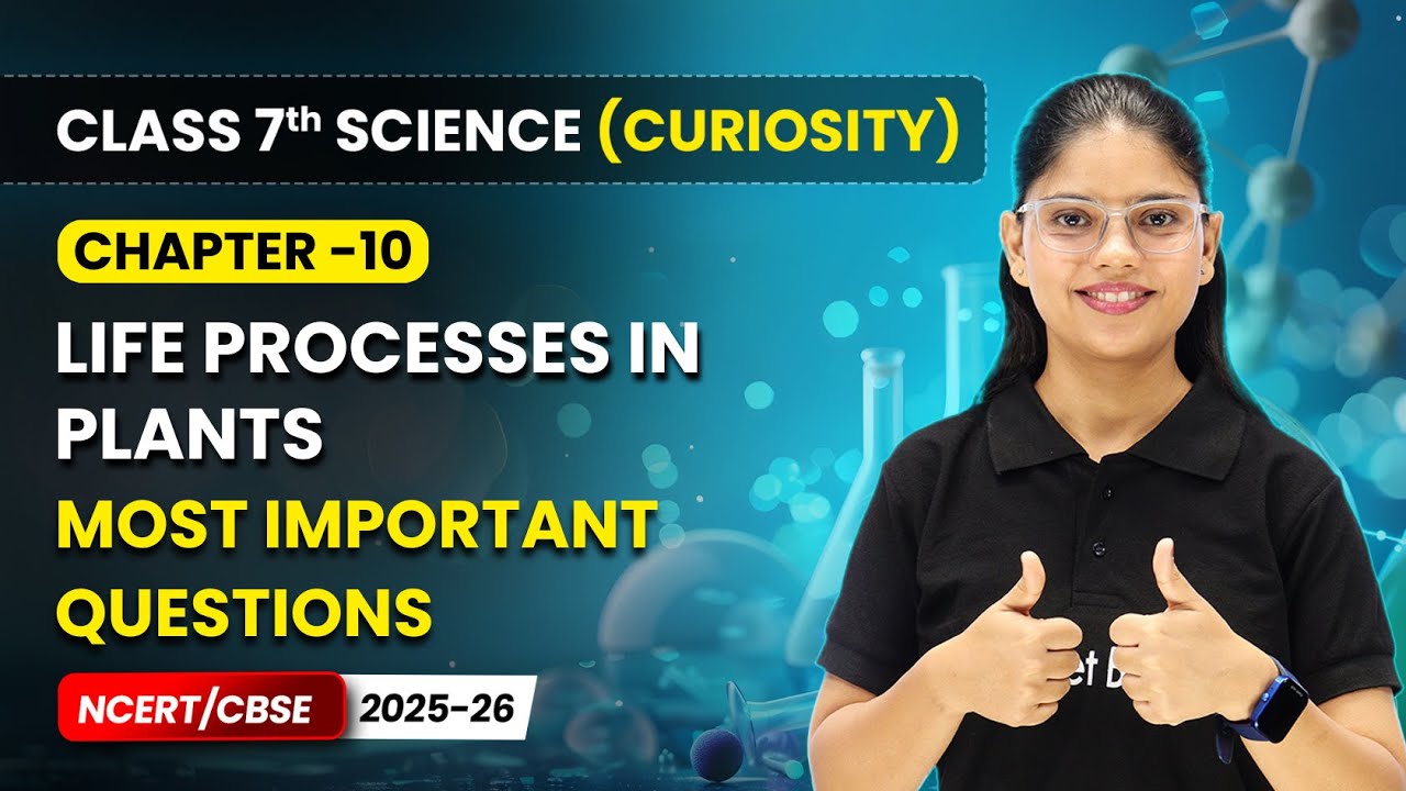 Life Processes in Plants - Most Important Questions | Ch 10 | Class 7 Science Curiosity | CBSE 2025
