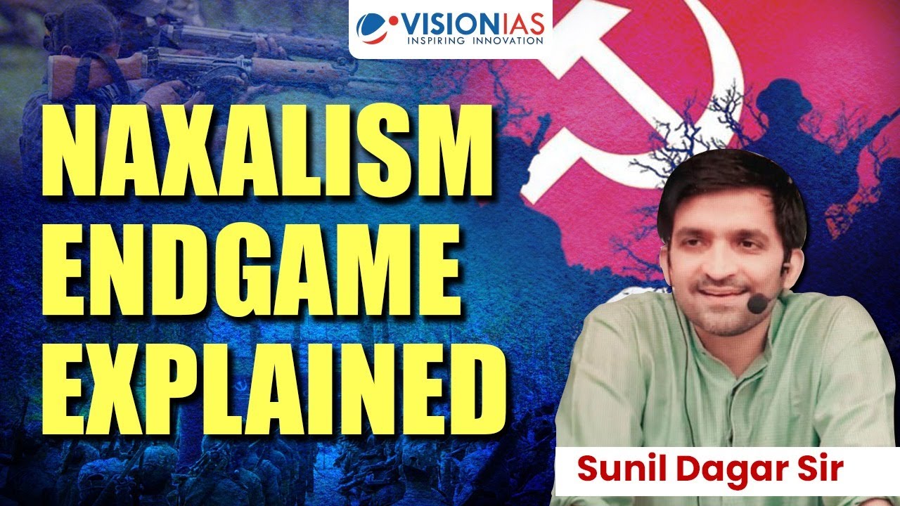 Naxalism Endgame Explained: LWE Shrinks to 11 Districts | UPSC Current Affairs 2025