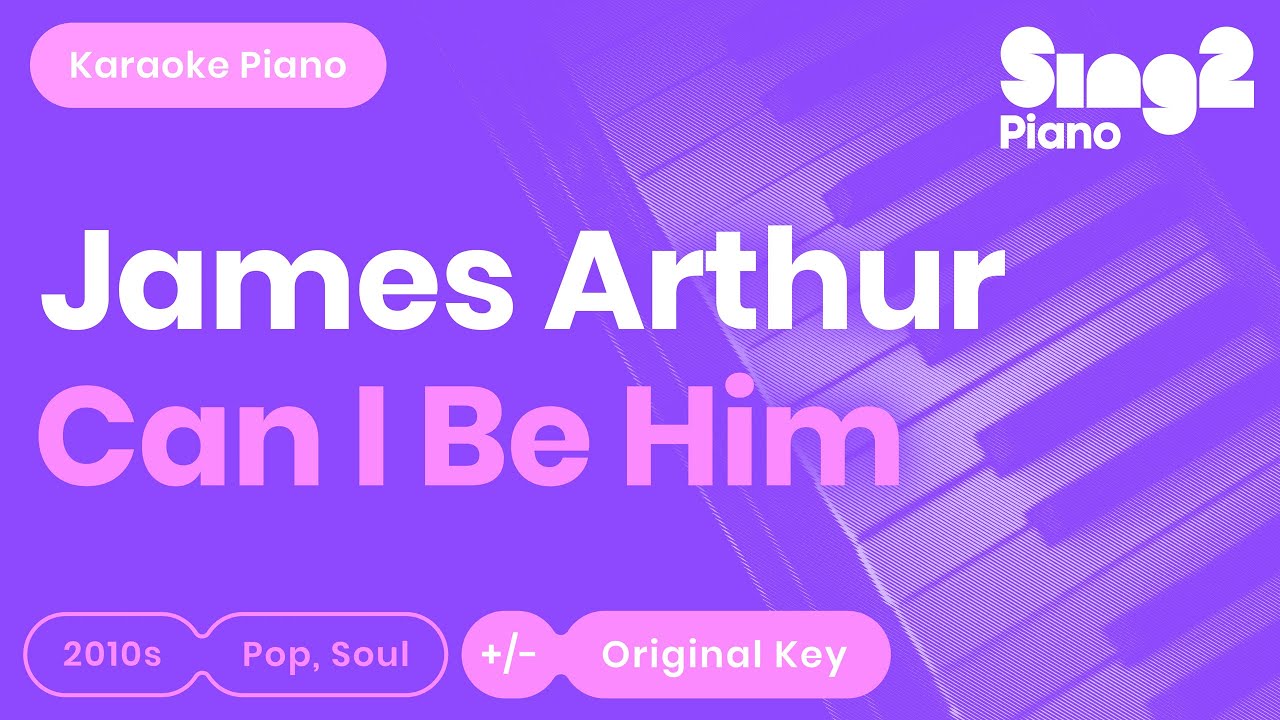 James Arthur - Can I Be Him (Piano Karaoke)