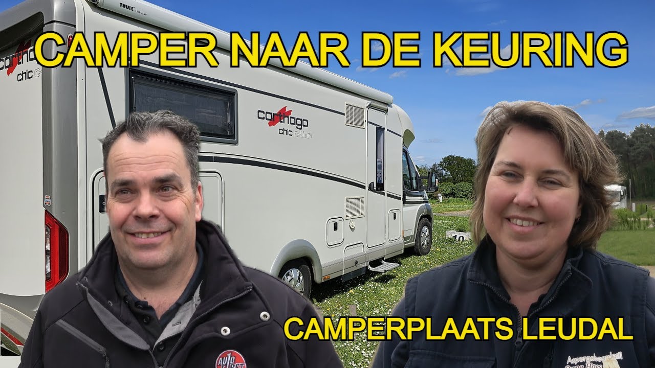 Camper naar de keuring en Camperplaats Leudal