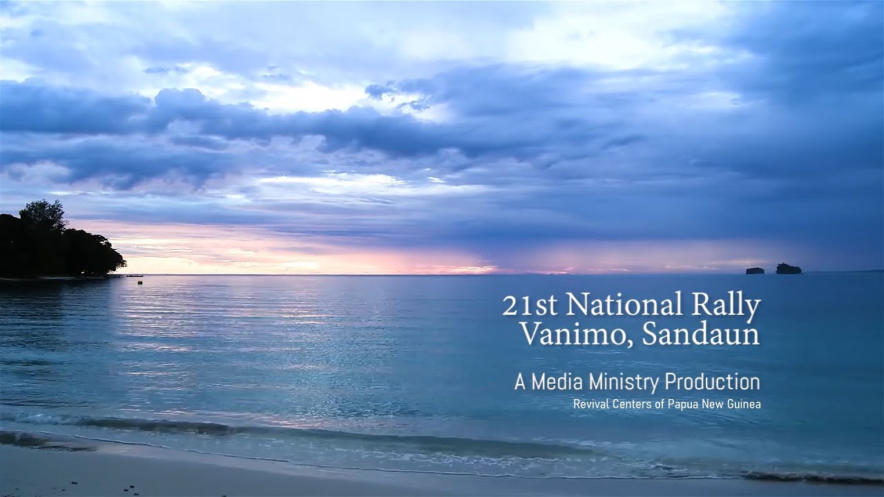 Revival Centers of PNG 2018 National Rally Vanimo Documentary