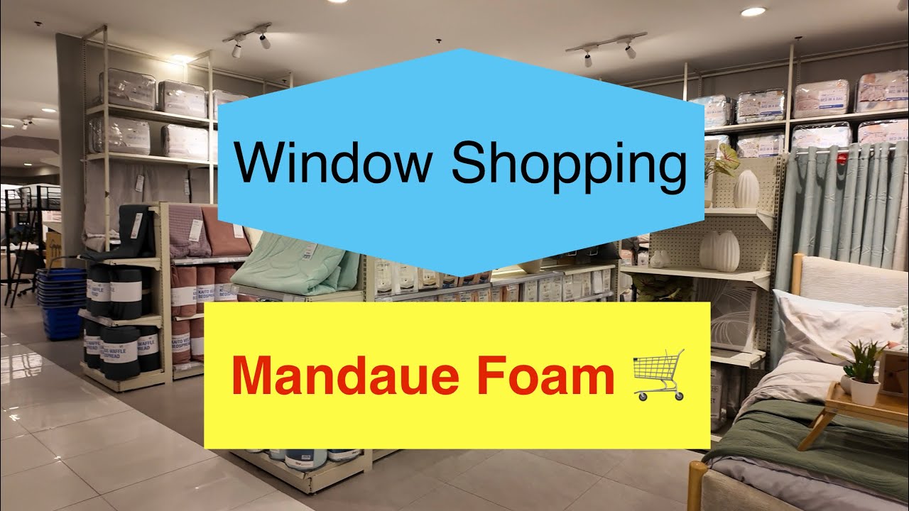 Mandaue Foam | Window Shopping