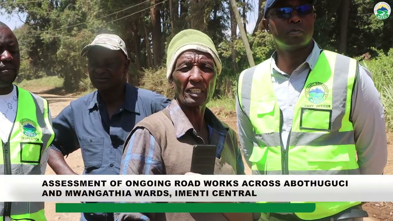 ROADS DEPARTMENT INSPECTION OF FY 2025/2026 ROAD WORKS PROGRESS  IN IMENTI CENTRAL