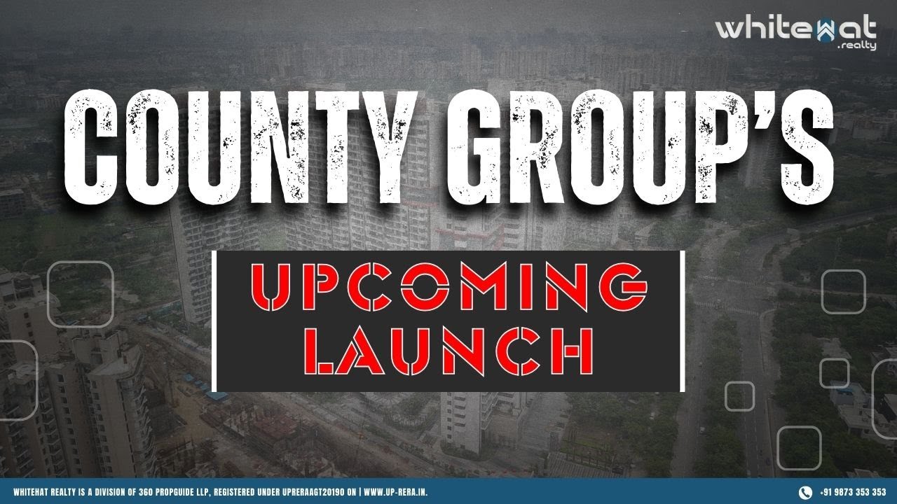 Discover County Group Latest Luxury Launch in Wave City NH-24 Ghaziabad | WhiteHat Realty