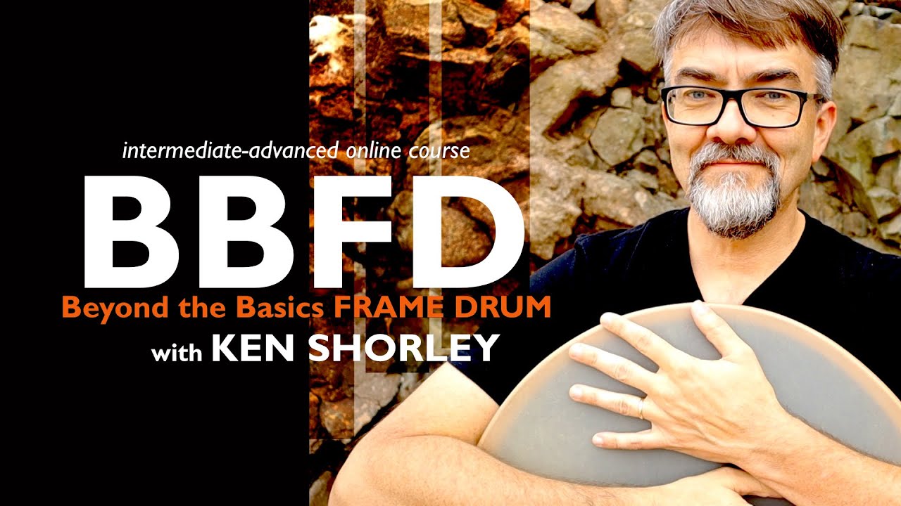 Beyond the Basics Frame Drum (BBFD) online course with Ken Shorley