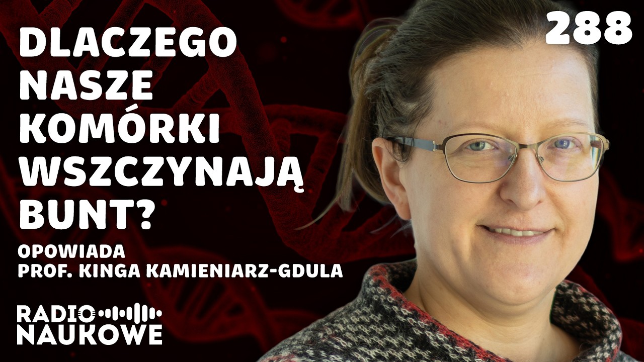 Geny i nowotwory – wykorzystać słabość, by zdławić bunt komórek | prof. Kinga Kamieniarz-Gdula
