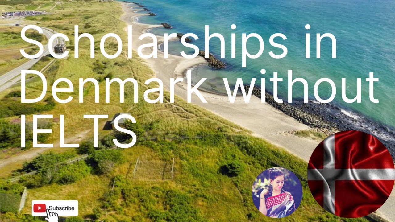 Scholarships in Denmark without IELTS 2022 