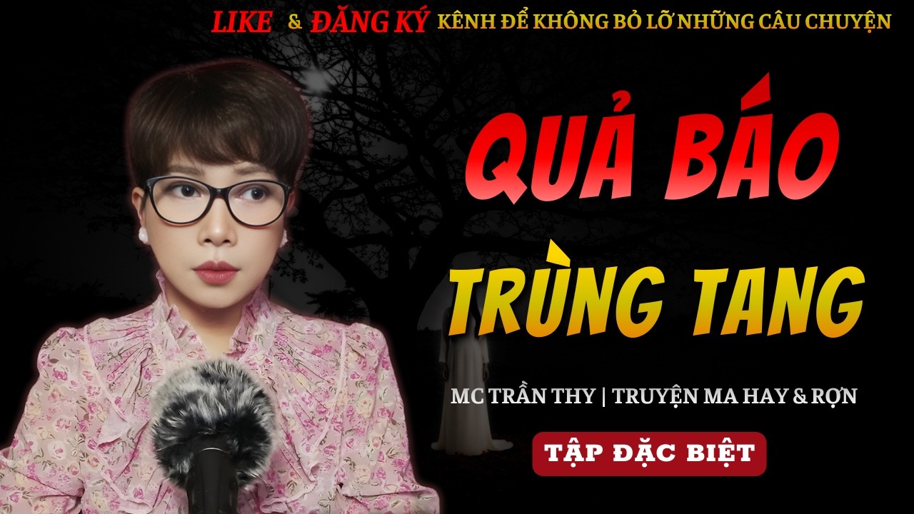 TRUYỆN MA MC TRẦN THY MỚI 2026 | QUẢ BÁO TRÙNG TANG || CHUYỆN MA MC TRẦN THY KỂ HAY VÀ RỢN NHẤT