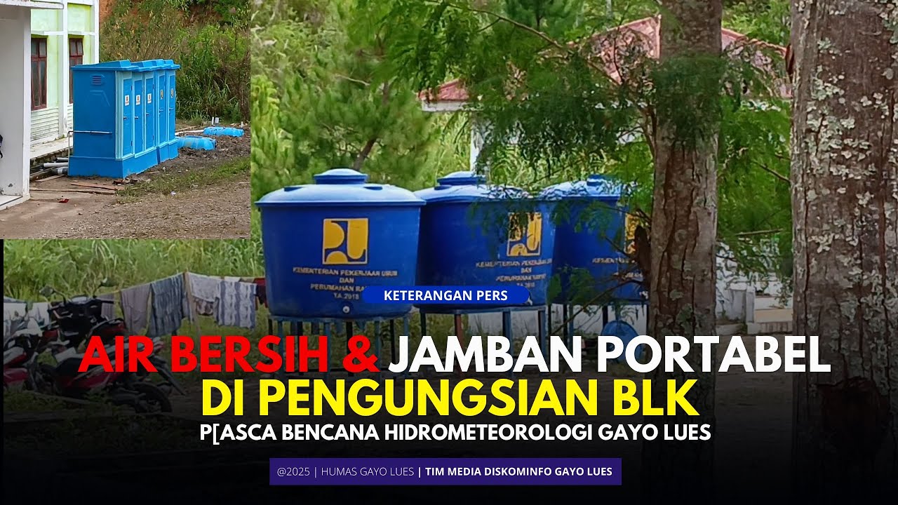 TENTANG SUPLAI AIR DAN JAMBAN PORTEBEL DI BLK BAGI PARA PENGUNGSI BENCANA HIDROMETEOROLOGI GAYO LUES