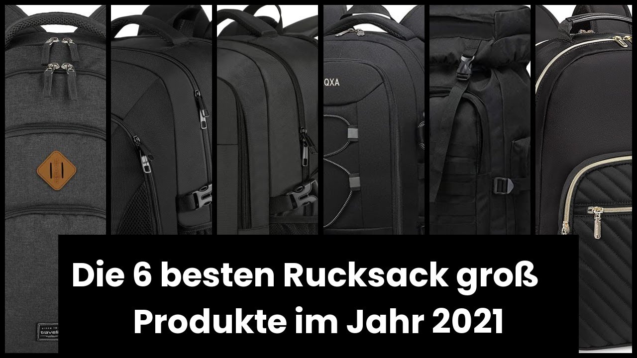 Rucksack gro&szlig;: Die 6 besten Rucksack gro&szlig; Produkte im Jahr 2021