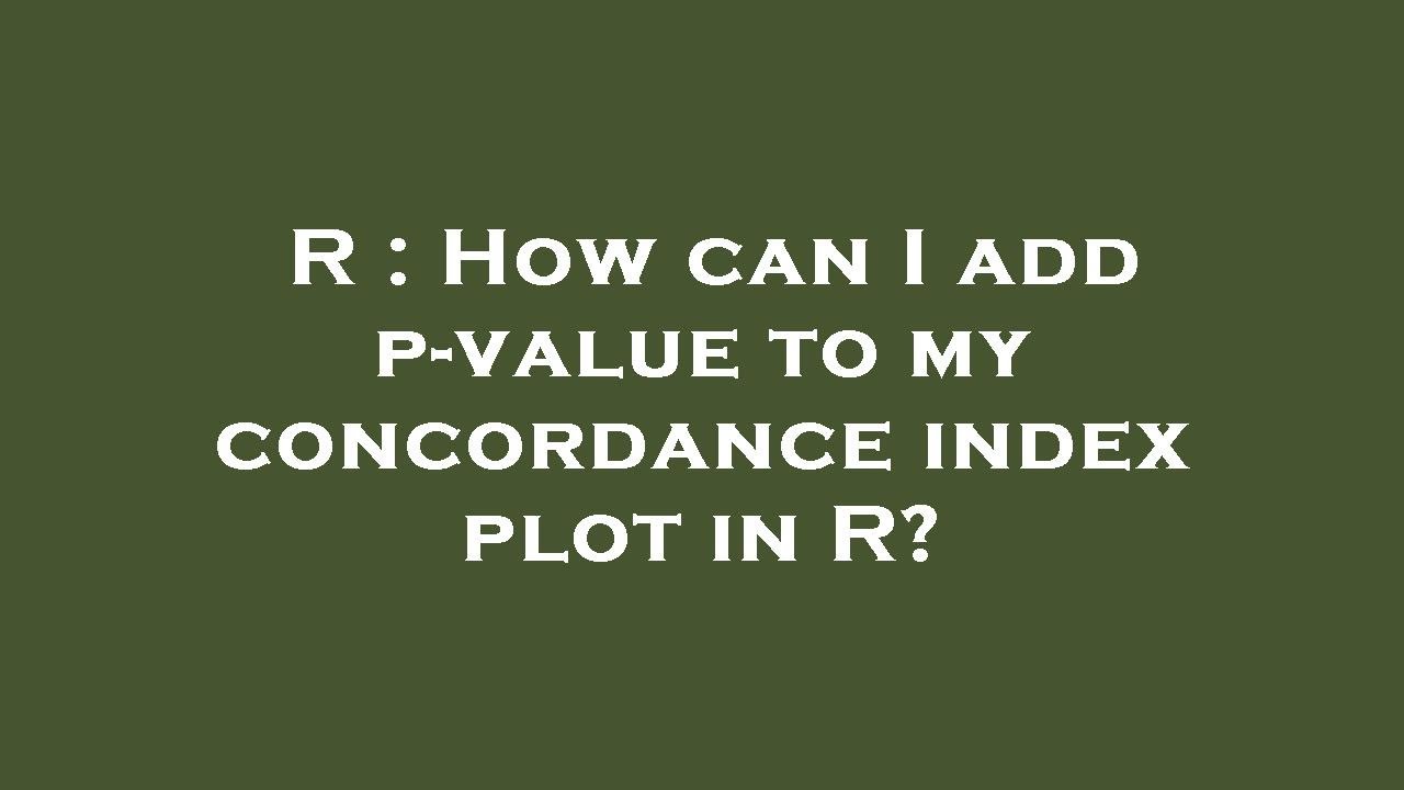 R : How can I add p-value to my concordance index plot in R?