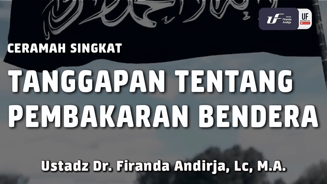 Tanggapan Tentang Pembakaran Bendera Tauhid [ID-EN Sub] - Ustadz Dr. Firanda Andirja, M.A.