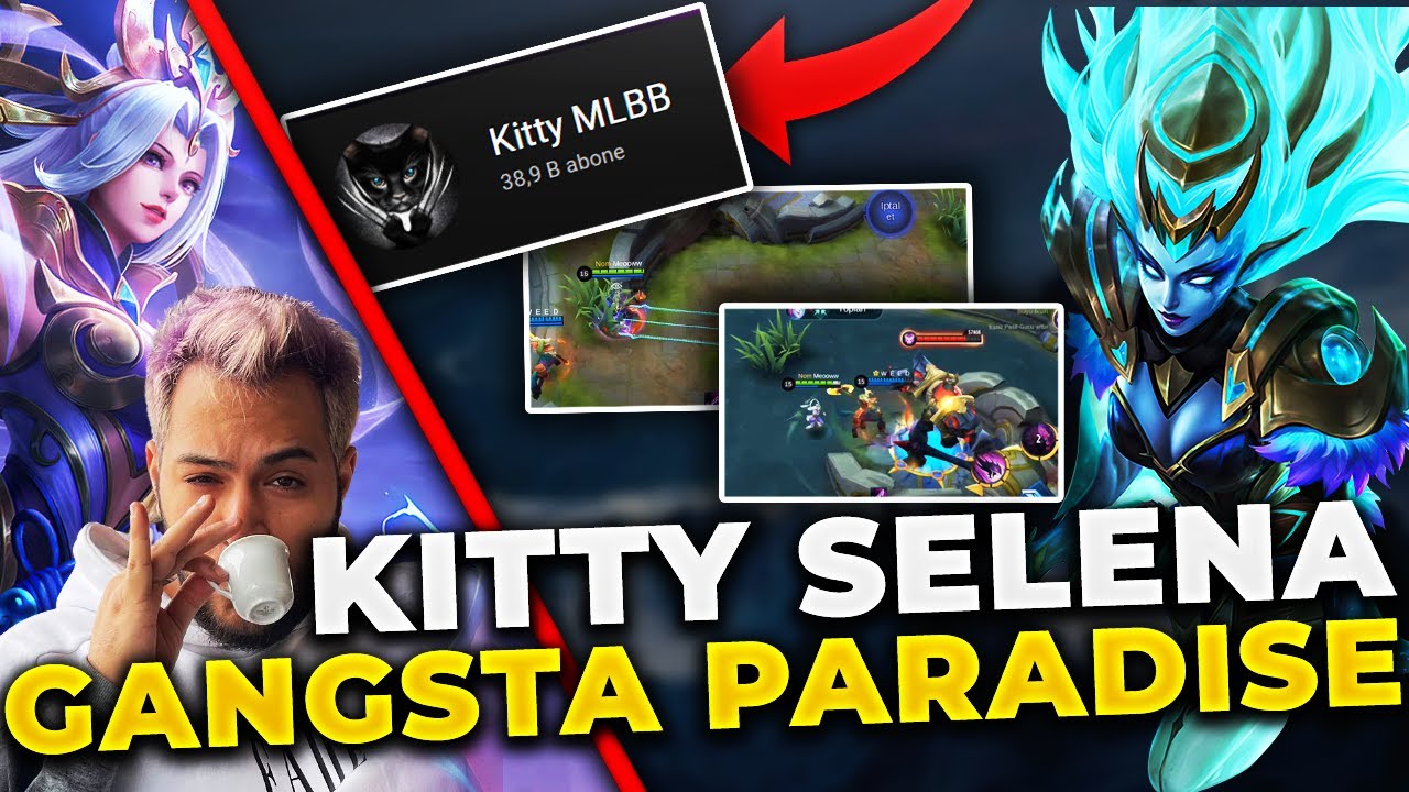 Kitty Gitti Selena Bitti | Kitty Selena GLOBAL 1 SELENA GANGSTA PARADISE  izliyor | Mobile Legends