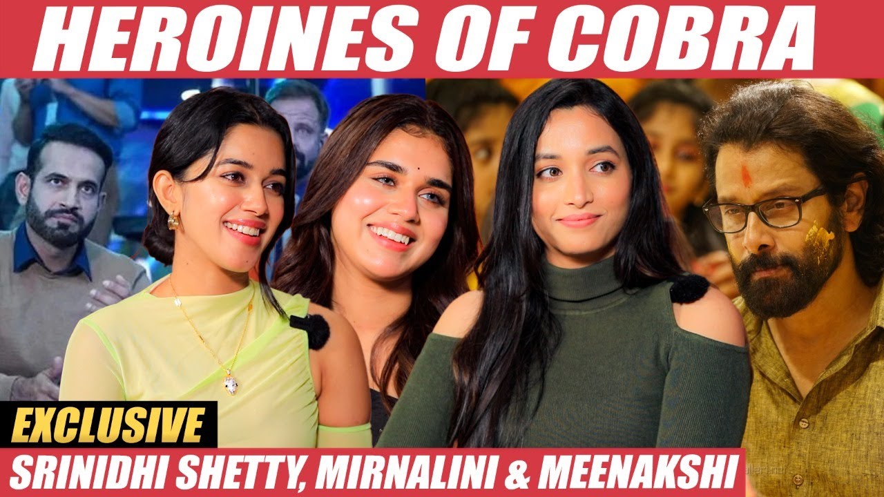 Irfan Pathan கிட்ட Sorry கேக்கணும்! | Srinidhi Shetty | Mirnalini | Meenakshi | Vikram | Cobra