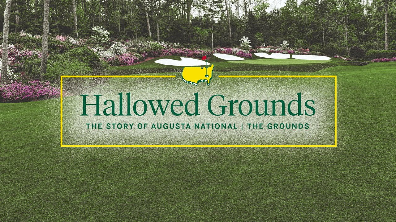 The Grounds | Hallowed Grounds: The Story of Augusta National