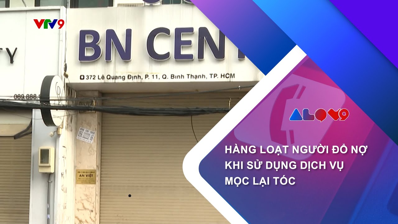 HÀNG LOẠT NGƯỜI ĐỔ NỢ KHI SỬ DỤNG DỊCH VỤ MỌC LẠI TÓC