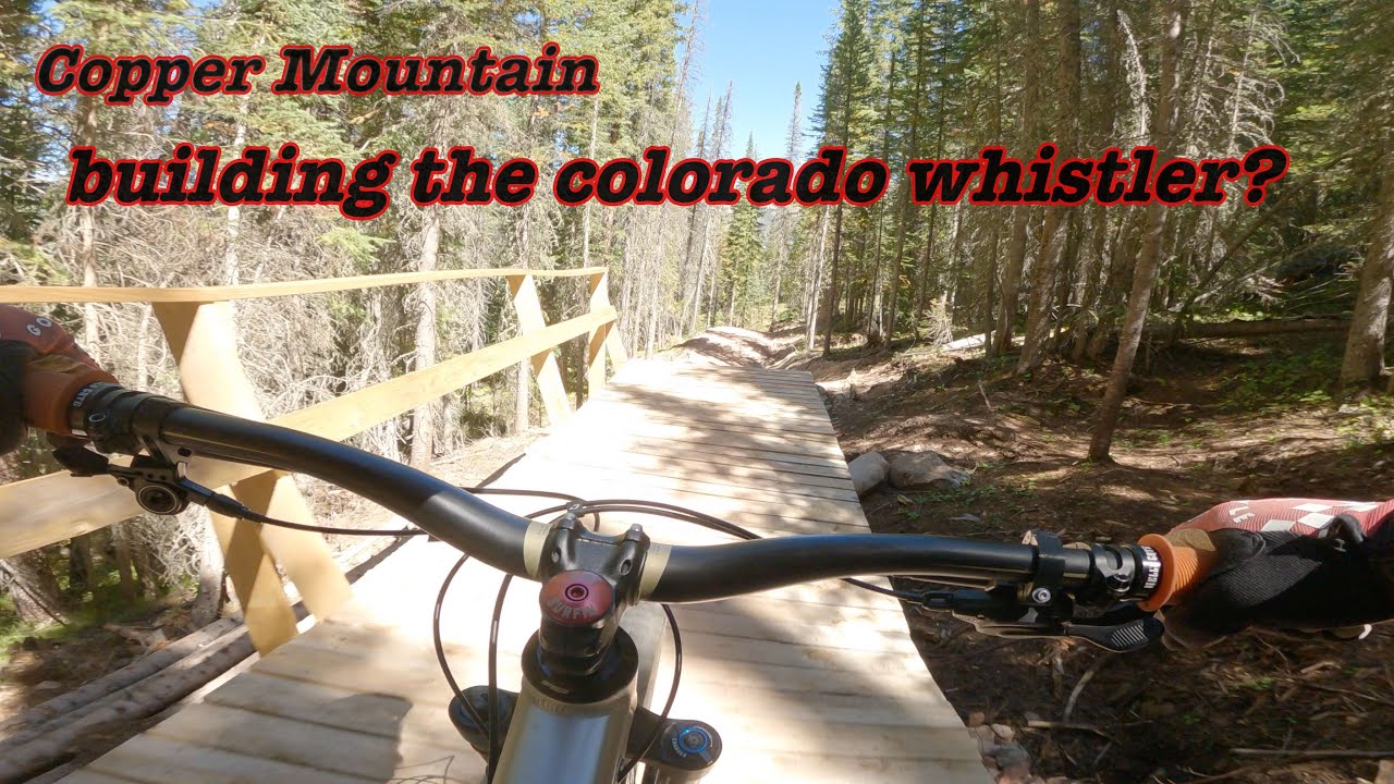 Copper Mountain new trails the colorado whistler?